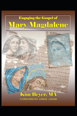 Engaging the Gospel of Mary Magdalene - Kim Beyer