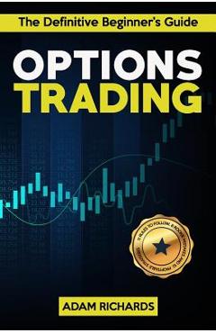 Coperta cărții 'Options Trading: The Definitive Beginner's Guide: 11 Rules to Follow, 8 Rookie Mistakes to Avoid, 10 Simple But'