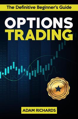 Coperta cărții 'Options Trading: The Definitive Beginner's Guide: 11 Rules to Follow, 8 Rookie Mistakes to Avoid, 10 Simple But'