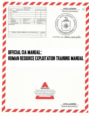 Official CIA Manual: Human Resource Exploitation Training Manual - Central Intelligence Agency Cia