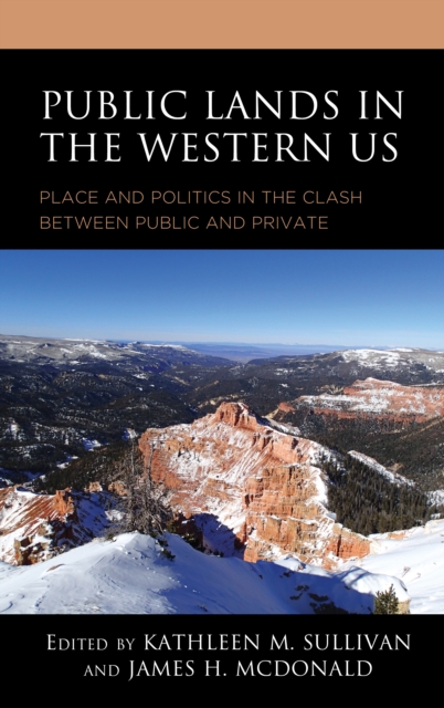 Public Lands in the Western US: Place and Politics in the Clash between Public and Private - Kathleen M. Sullivan