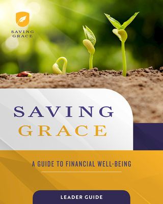 Saving Grace Leader Guide: A Guide to Financial Well-Being - Abingdon