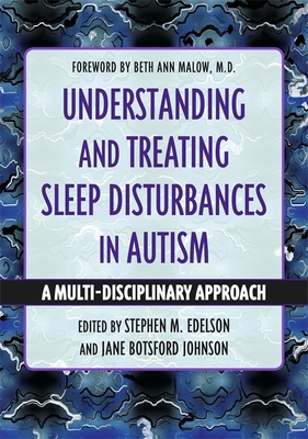 Understanding and Treating Sleep Disturbances in Autism: A Multi-Disciplinary Approach - Stephen M. Edelson