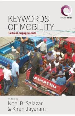 Poza produsului Keywords of Mobility: Critical Engagements - Noel B. Salazar