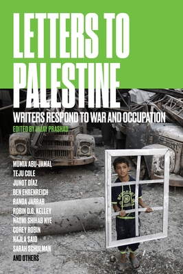 Coperta cărții 'Letters to Palestine: Writers Respond to War and Occupation - Vijay Prashad'