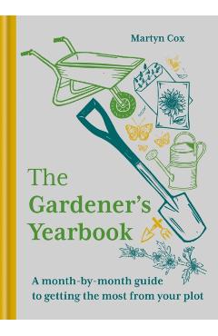 Poza produsului The Gardener's Yearbook: A Month-By-Month Guide to Getting the Most Out of Your Plot - Martyn Cox