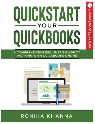 QuickStart Your QuickBooks: A Comprehensive Guide to Working with QuickBooks Online - Ronika Khanna