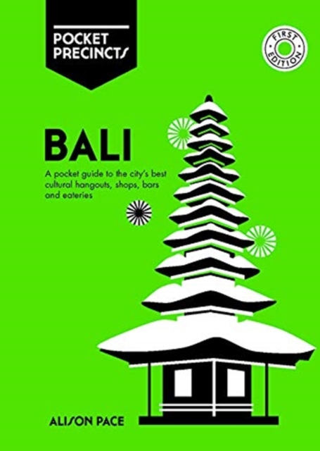 Bali Pocket Precincts: A Pocket Guide to the Island's Best Cultural Hangouts, Shops, Bars and Eateries - Alison Pace