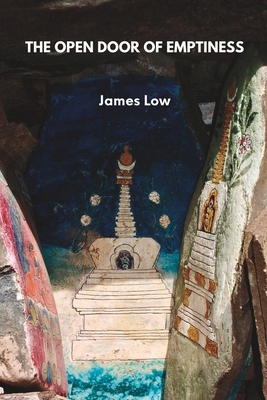 The open door of emptiness: A collection of public talks and teachings - James Low