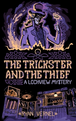 The Trickster and the Thief: A Lochview Mystery - Ryan Vernel