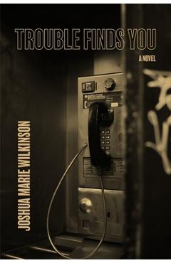 Poza produsului Trouble Finds You - Joshua Marie Wilkinson