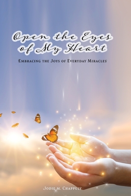 Open the Eyes of My Heart - Jodie M. Chappuis