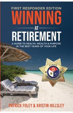 Coperta cărții 'Winning at Retirement (First Responder Edition) - Patrick Foley'