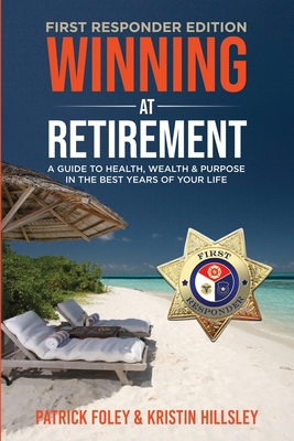 Coperta cărții 'Winning at Retirement (First Responder Edition) - Patrick Foley'