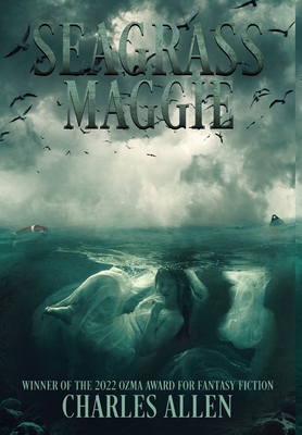 Seagrass Maggie: Book I of the Seagrass Maggie Trilogy - Charles D. Allen