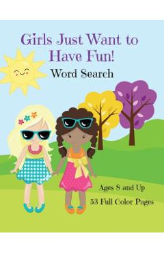 Coperta cărții 'Girls Just Want To Have Fun Word Search Activity Book - Corinda Watson'