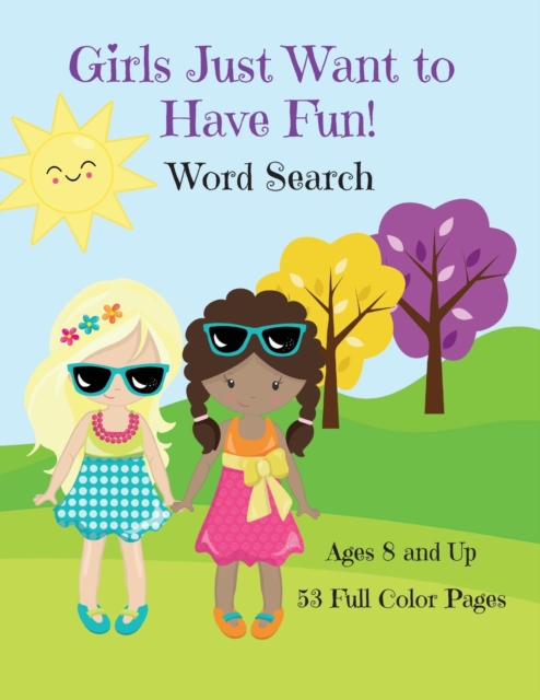 Coperta cărții 'Girls Just Want To Have Fun Word Search Activity Book - Corinda Watson'