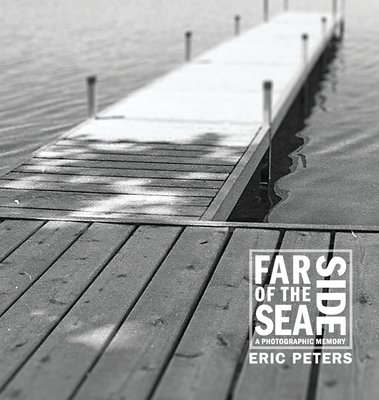 Far Side of the Sea: A Photographic Memory - Eric Peters