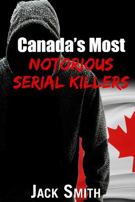 Coperta cărții 'Canada's Most Notorious Serial Killers - Jack Smith'