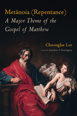 Metánoia (Repentance): A Major Theme of the Gospel of Matthew - Choongjae Lee