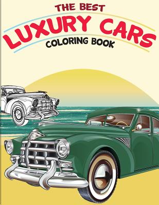 The Best Luxury Cars Coloring Book: American Muscle Cars, Classic Cars of the Fifties - Gray Kusman