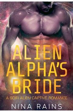 Coperta cărții 'Alien Alpha's Bride: A Scifi Alien Captive Romance - Nina Rains'