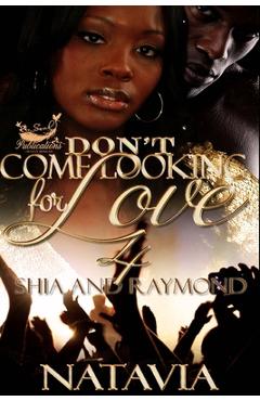 Coperta cărții 'Don't Come Looking for Love 4: Shia and Raymond - Natavia'