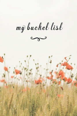 Coperta cărții 'My Bucket List: A Fun And Really Perfect Way To Write Down And Keep Track Of All Of The Things In Life That You Have'