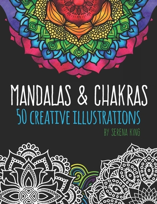 Coperta cărții 'Mandalas & Chakras: Creative Mandalas & Chakra Adult Coloring Book - Serena Marie King'
