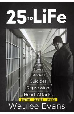Coperta cărții '25 To Life: A Look At Corrections Department Through The Eyes Of An Officer Of 25 Years - Waulee Evans'