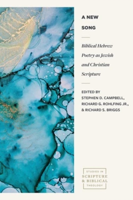 A New Song: Biblical Hebrew Poetry as Jewish and Christian Scripture - Stephen D. Campbell