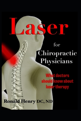 Laser for Chiropractic Physicians: What doctors should know about laser therapy - Natasha Henry