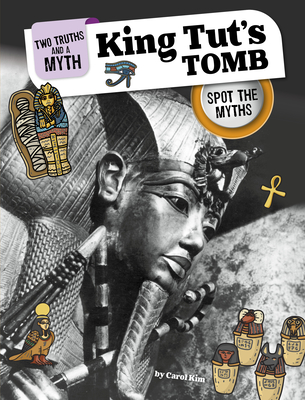 King Tut's Tomb: Spot the Myths - Carol Kim