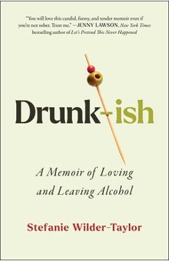 Poza produsului Drunk-Ish: A Memoir of Loving and Leaving Alcohol - Stefanie Wilder-taylor