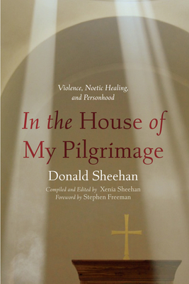 In the House of My Pilgrimage - Donald Sheehan