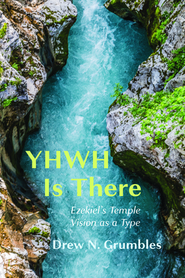 YHWH Is There - Drew N. Grumbles