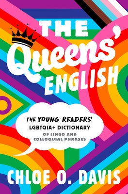 The Queens' English: The Young Readers' Lgbtqia+ Dictionary of Lingo and Colloquial Phrases - Chloe O. Davis