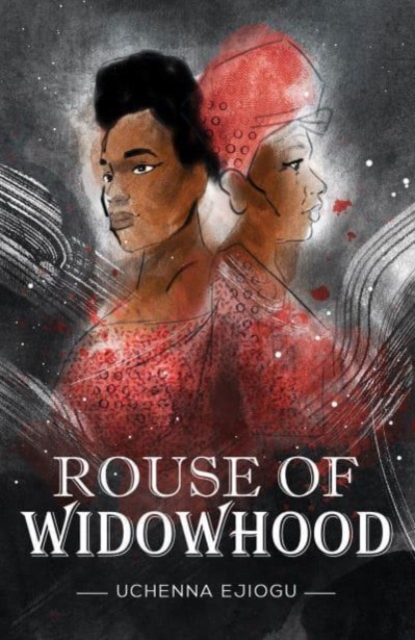 Rouse of Widowhood - Uchenna Ejiogu