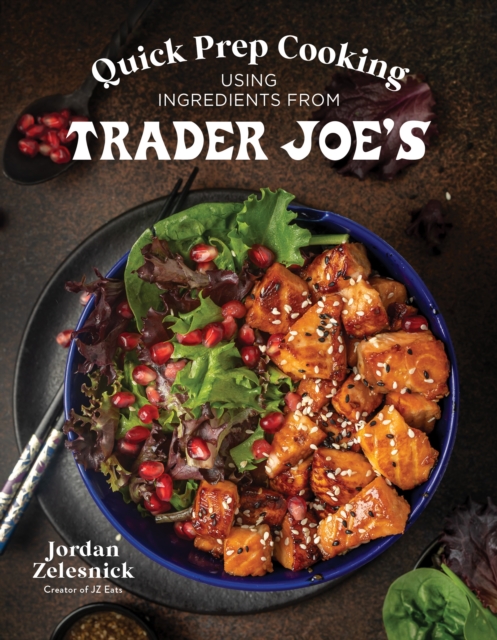 Quick Prep Cooking Using Ingredients from Trader Joe's - Jordan Zelesnick