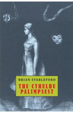 Coperta cărții 'The Cthulthu Palimpsest - Brian Stableford'