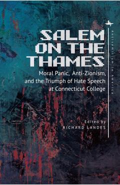Coperta cărții 'Salem on the Thames: Moral Panic, Anti-Zionism, and the Triumph of Hate Speech at Connecticut College - Richard Landes'