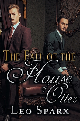 The Fall of the House of Otter - Leo Sparx