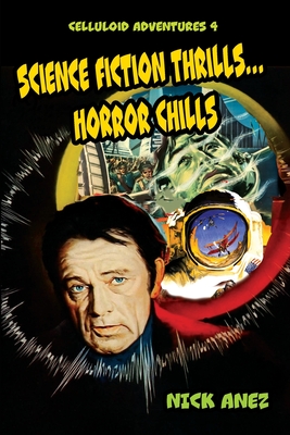 Celluloid Adventures 4 Science Fiction Thrills...Horror Chills - Nicholas Anez