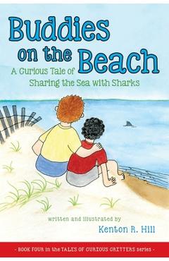 Coperta cărții 'Buddies on the Beach: A Curious Tale of Sharing the Sea with Sharks - Kenton R. Hill'