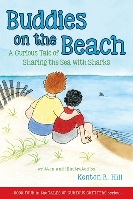 Coperta cărții 'Buddies on the Beach: A Curious Tale of Sharing the Sea with Sharks - Kenton R. Hill'