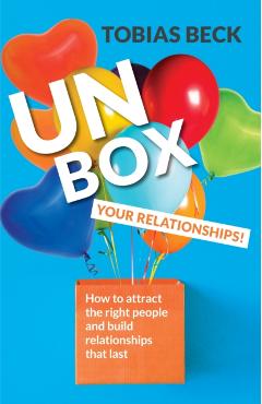 Coperta cărții 'Unbox Your Relationships: How to Attract the Right People and Build Relationships That Last (Relationship Advice,'