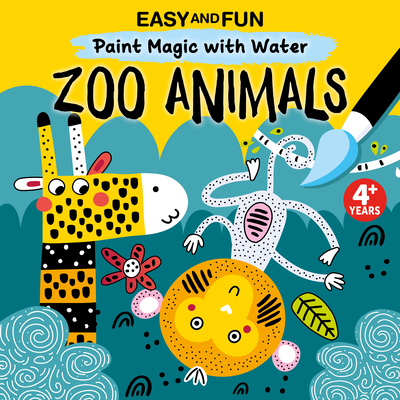 Coperta cărții 'Easy and Fun Paint Magic with Water: Zoo Animals - Clorophyl Editions'