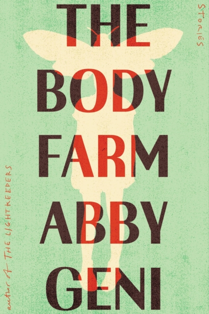 The Body Farm: Stories - Abby Geni
