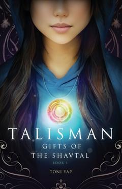 Coperta cărții 'Talisman: Gifts of the Shavtal - Toni Yap'