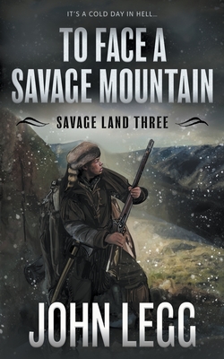To Face a Savage Mountain: A Mountain Man Classic Western - John Legg